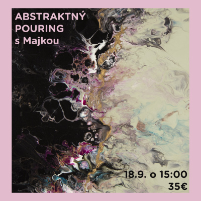 Workshop, Pouring abstrakt s Majkou, 18.9.2025 - 15:00