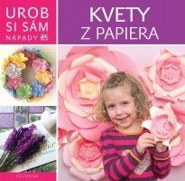 Urob si sám - Kvety z papiera
